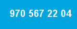 970 567 22 04